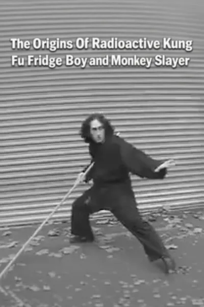 The Origins of Radioactive Kung Fu Fridge Boy and Monkey Slayer