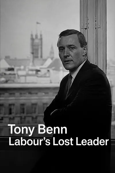 Tony Benn: Labour's Lost Leader