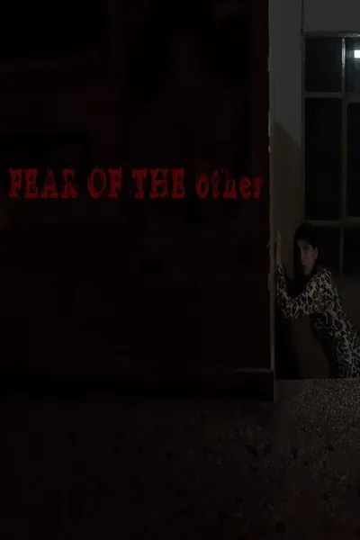 FEAR OF THE other