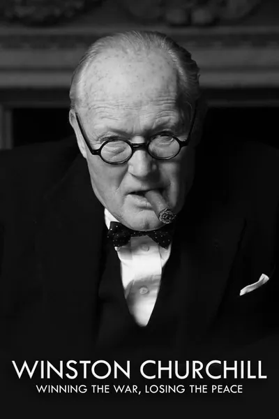 Churchill: Winning the War, Losing the Peace