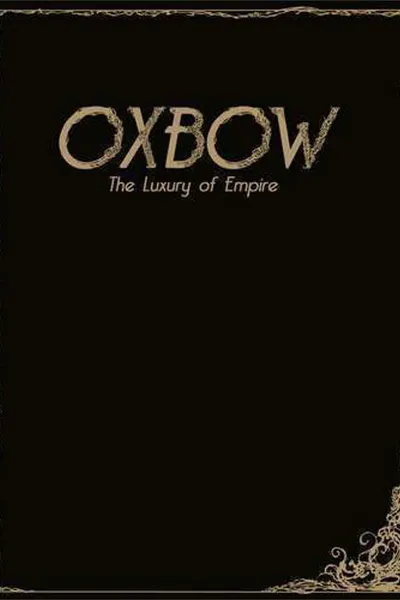 Oxbow: The Luxury Of Empire