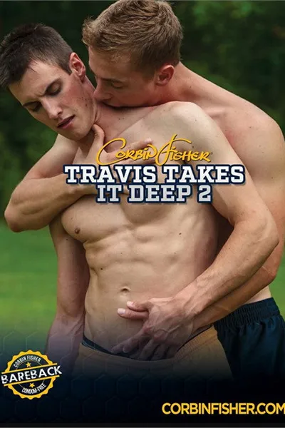 Travis Takes It Deep 2