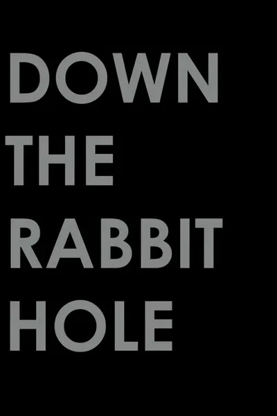 Down the Rabbit Hole