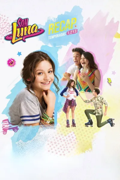Soy Luna: Recap Seasons 1, 2 and 3