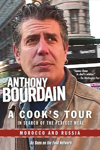 Anthony Bourdain: A Cook's Tour - Morocco and Russia
