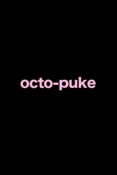 "octo puke"