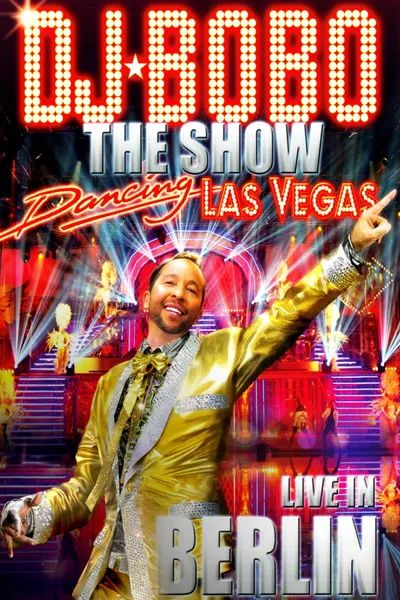DJ BoBo ‎- Dancing Las Vegas - The Show - Live In Berlin