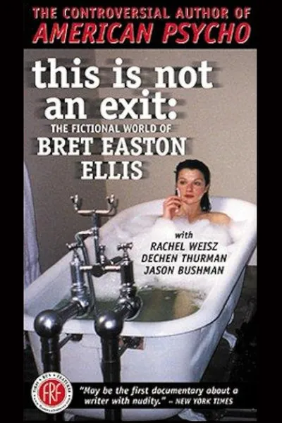This Is Not an Exit: The Fictional World of Bret Easton Ellis