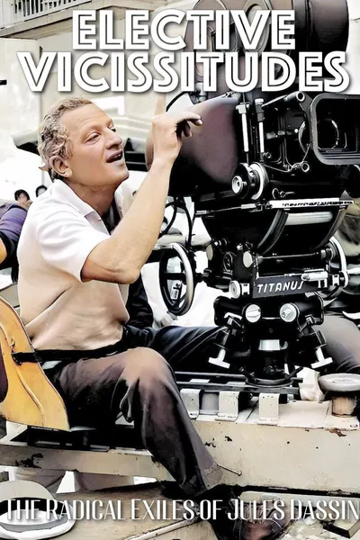 Elective Vicissitudes: The Radical Exiles of Jules Dassin