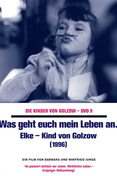 Was geht euch mein Leben an - Elke, Kind von Golzow
