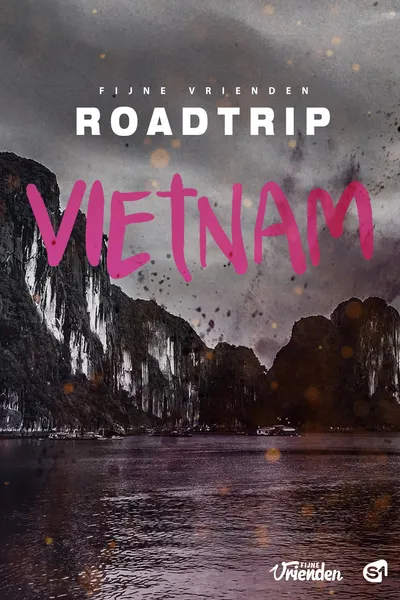 Fijne Vrienden: Roadtrip Vietnam