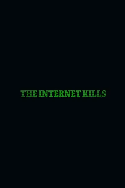 The Internet Kills