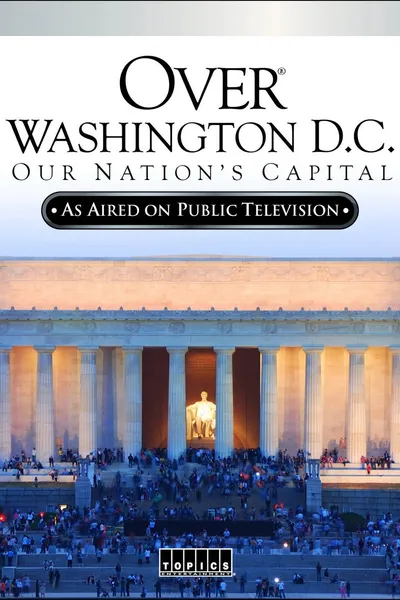 Over Washington D.C.: Our Nation's Capital