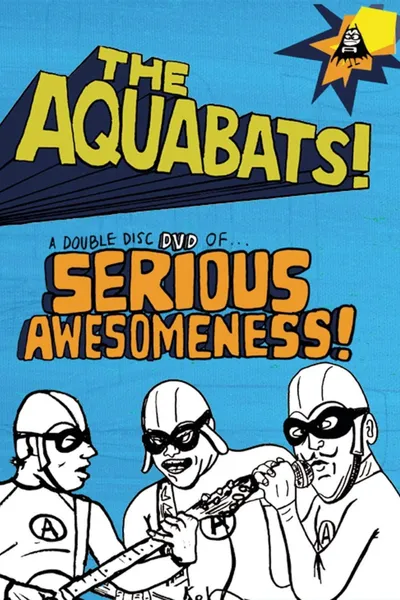 The Aquabats! Seriously Awesome! Live Show 2003