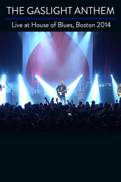 The Gaslight Anthem: Live At House Of Blues Boston 2014