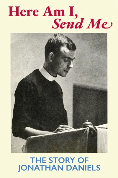 Here Am I, Send Me: The Story of Jonathan Daniels