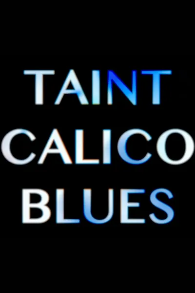 Taint Calico Blues
