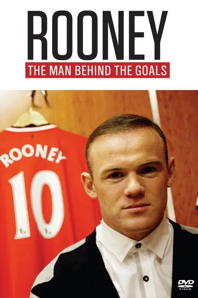 Rooney: The Man Behind the Goals