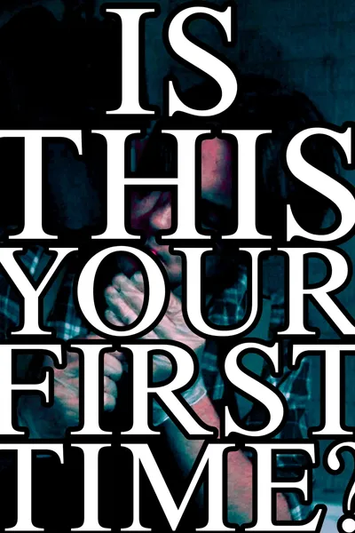 Is This Your First Time?