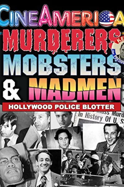 Murderers, Mobsters, & Madmen: Volume 6: Hollywood Police Files