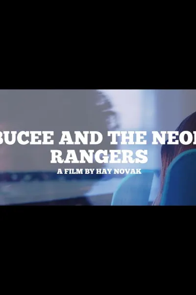 BUCEE AND THE NEON RANGERS
