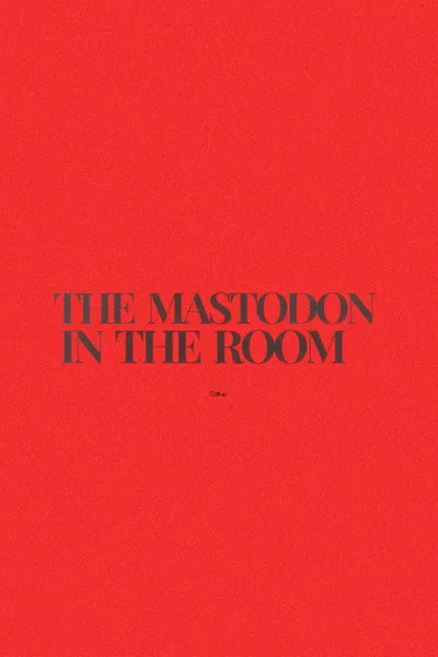 The Mastodon in the Room