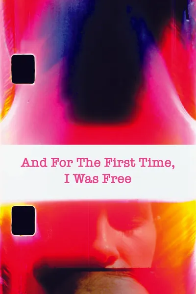 And For The First Time, I Was Free