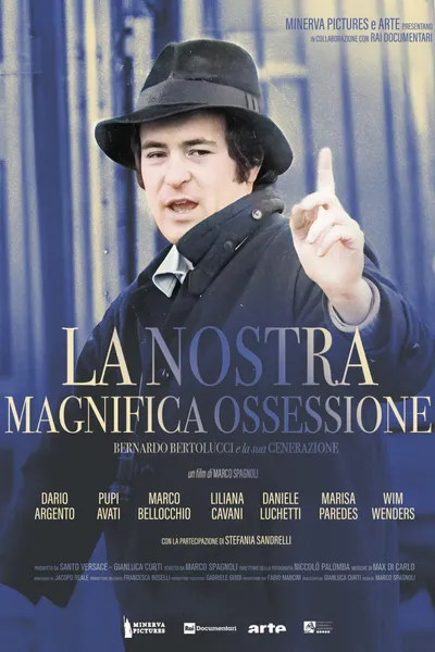La nostra magnifica ossessione - Bernardo Bertolucci e la sua generazione