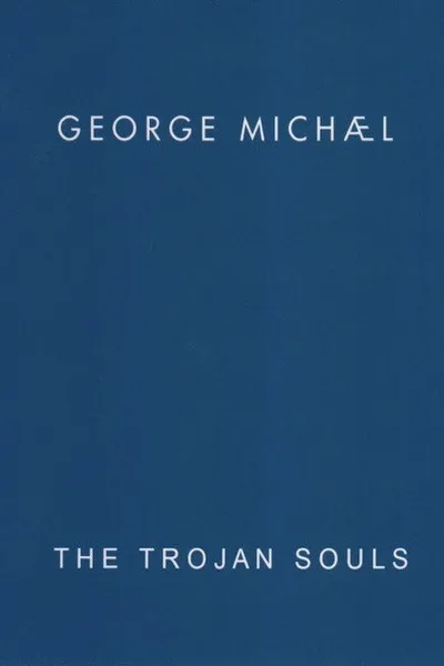 George Michael: The Trojan Souls
