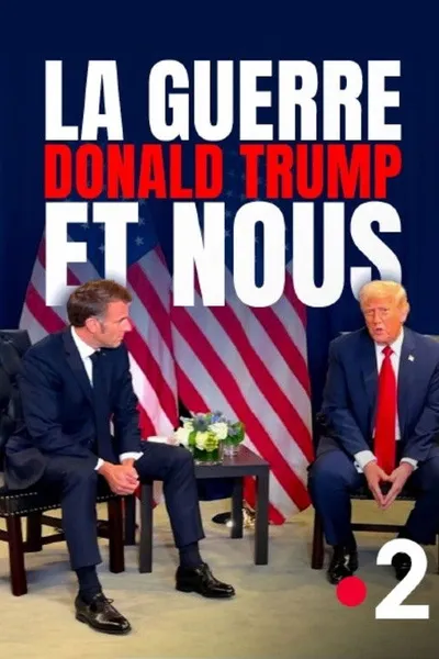 La Guerre, Donald Trump et nous : 2025, l'année de tous les dangers