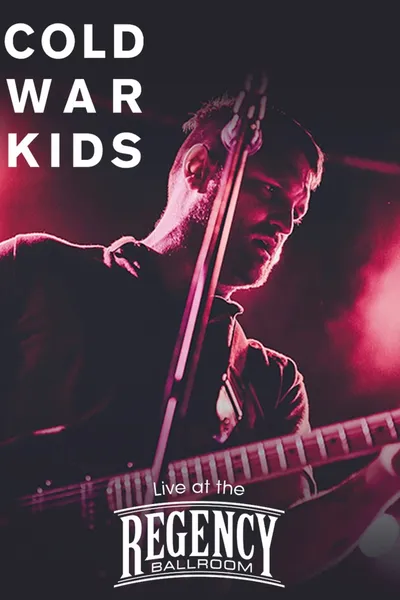 Cold War Kids: Live at The Regency Ballroom