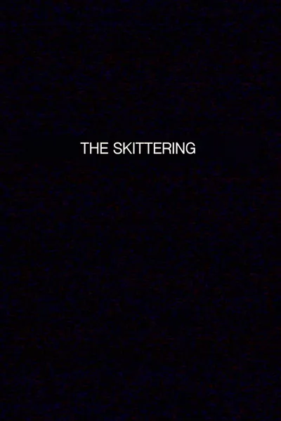 THE SKITTERING