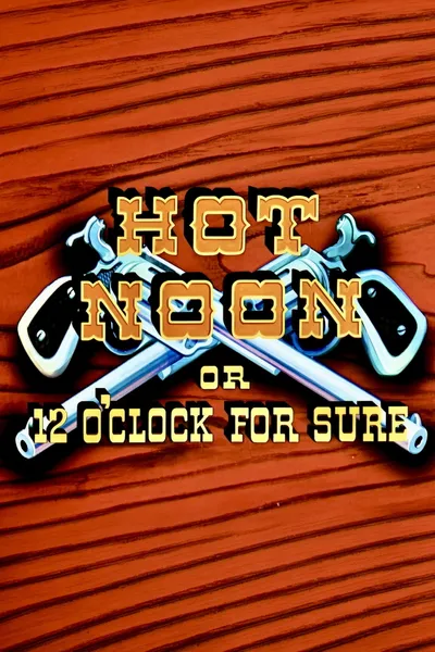 Hot Noon or 12 O'Clock for Sure