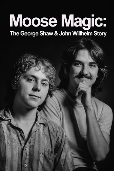 Moose Magic: The George Shaw & John Willhelm Story