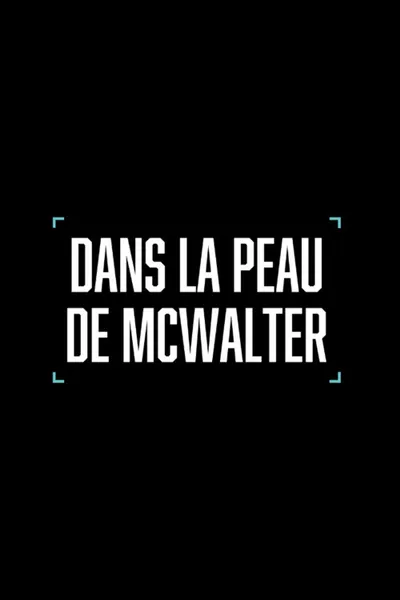 Dans la peau de McWalter