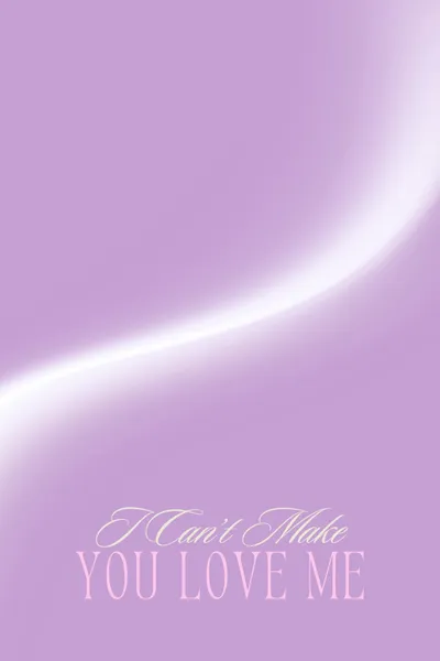 I Can't Make You Love Me