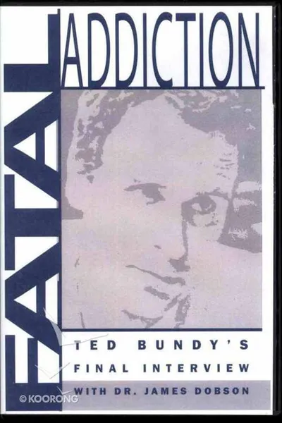 Fatal Addiction: Ted Bundy's Final Interview