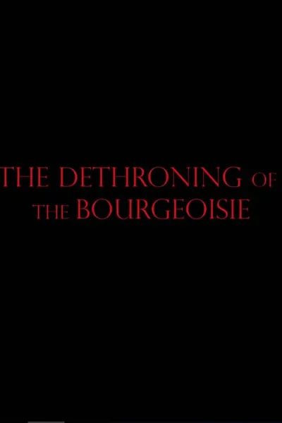 The Dethroning Of The Bourgeoisie