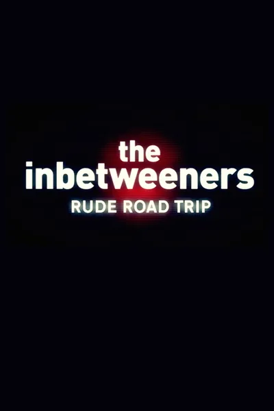 The Inbetweeners: Rude Road Trip