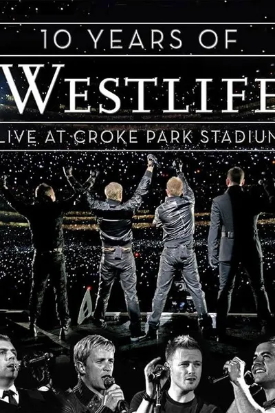 10 Years Of Westlife: Live At Croke Park Stadium