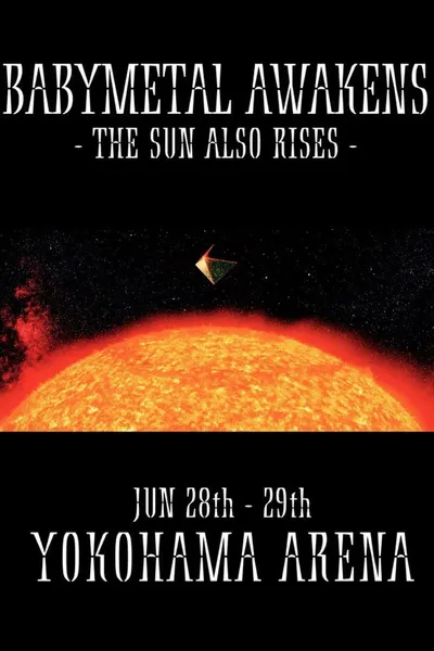 BABYMETAL AWAKENS - THE SUN ALSO RISES