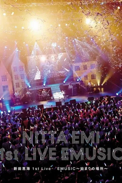 Nitta Emi 1st Live "EMUSIC〜Hajimari no Basho〜"