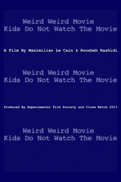 Weird Weird Movie Kids Do Not Watch The Movie