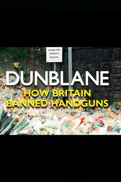 Dunblane: How Britain Banned Handguns