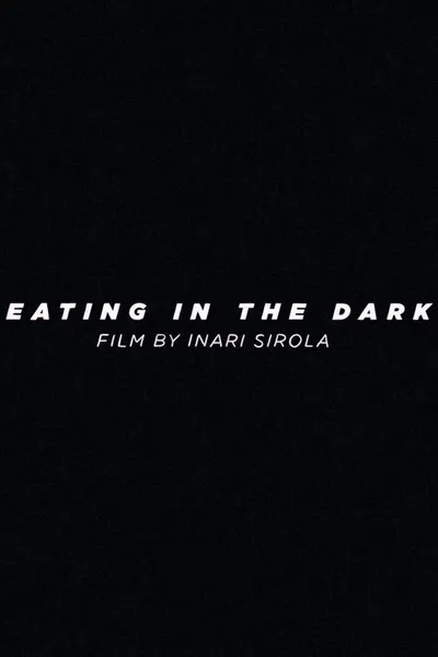 Eating in the Dark