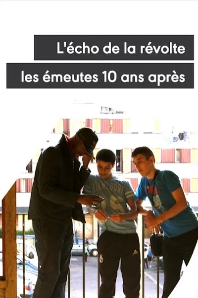 L'écho de la révolte - Les émeutes 10 ans après