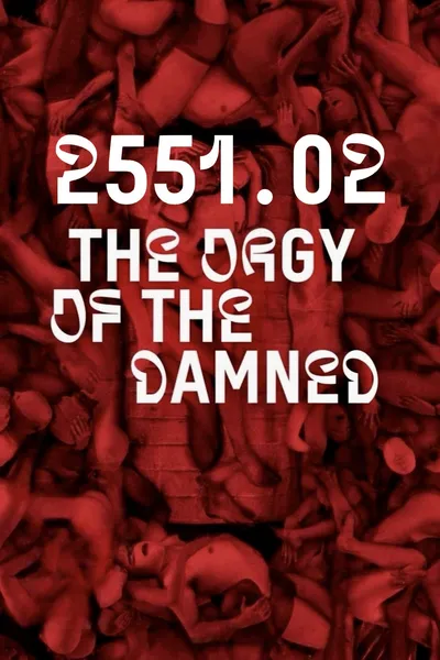 2551.02 – The Orgy of the Damned