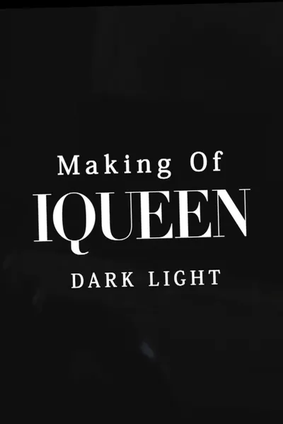 Making of IQUEEN: DARK LIGHT