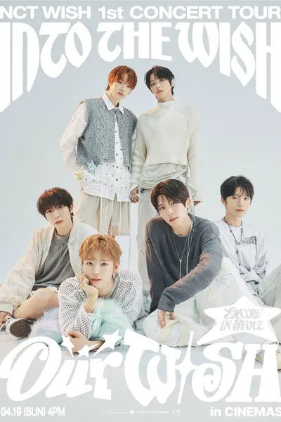 2026 NCT WISH 1st CONCERT TOUR ‘INTO THE WISH : Our WISH’ ENCORE IN SEOUL in CINEMAS