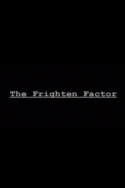 The Frighten Factor